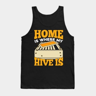 Home Is Where My Hive Is Beekeeping Beekeeper Gift Tank Top